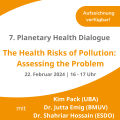 Auf­zeich­nung: Pla­ne­ta­ry Health Dia­lo­gue — The Health Risks of Pol­lu­ti­on: Asses­sing the Pro­blem