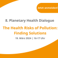 Pla­ne­ta­ry Health Dia­lo­gue: The Health Risks of Pol­lu­ti­on: Fin­ding Solu­ti­ons