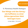 Pla­ne­ta­ry Health Dia­lo­gue: Das Nöti­ge und das Genug – wie Suf­fi­zi­enz zu einer (klima-)gerechten Welt bei­tra­gen kann